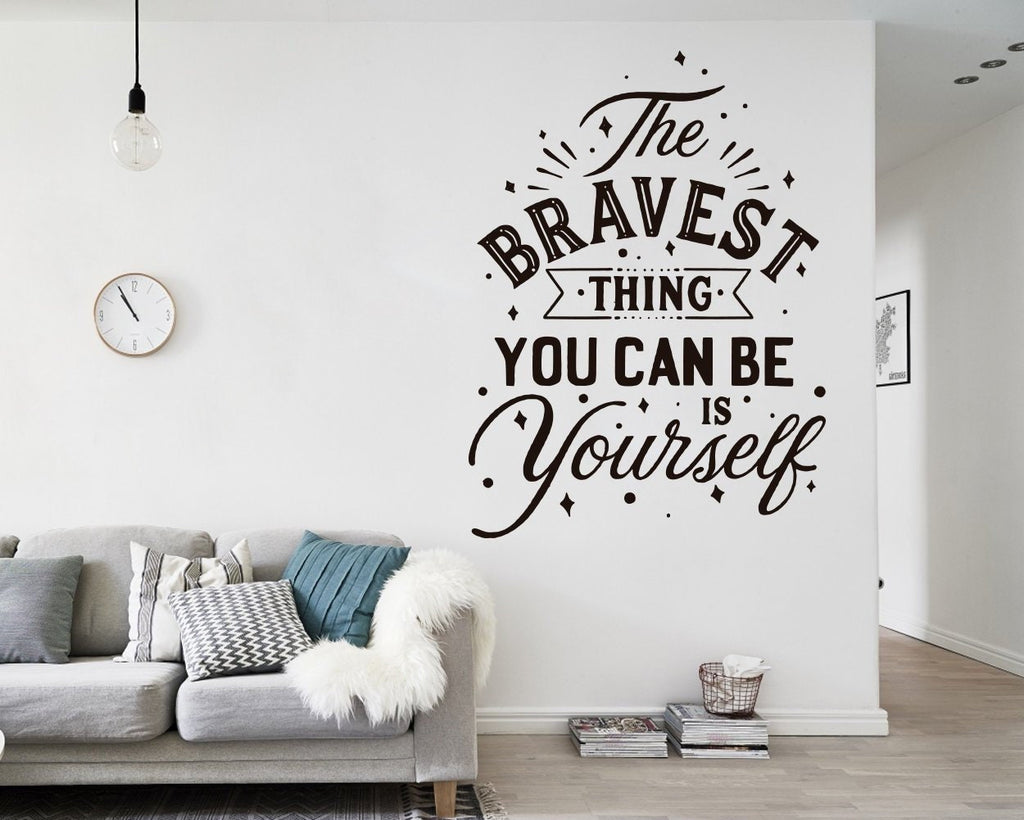 The Bravest Thing Is Yourself Quotes Wall Decal, Home Office Decor