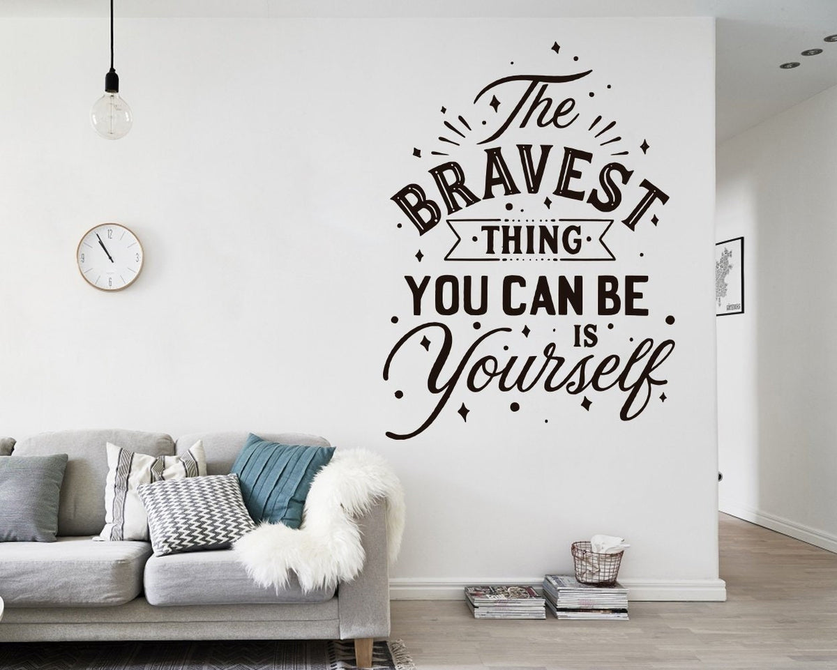 The Bravest Thing Is Yourself Quotes Wall Decal, Home Office Decor