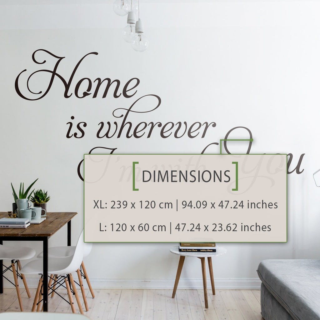 Home Is Wherever I'm With You Wall Decal - Quote Wall Art