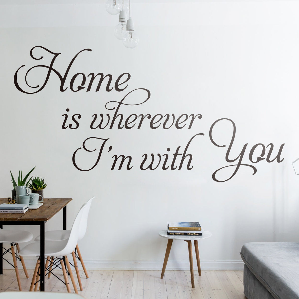 Home Is Wherever I'm With You Wall Decal - Quote Wall Art