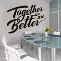 Together We Are Better Office Wall Decal, Teamwork Motivational Sticker