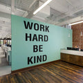 Work Hard Be Kind Vinyl Wall Decal: Office Decor