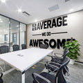 Motivational Office Wall Decal, "We Don't Do Average" Vinyl Art
