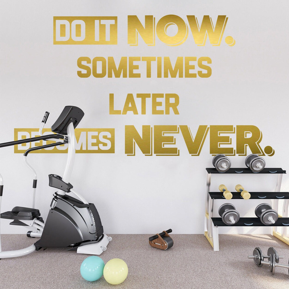 Do It Now Sometimes Later Becomes Never Gym Wall Quote Decal Sticker