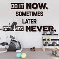 Do It Now Sometimes Later Becomes Never Gym Wall Quote Decal Sticker
