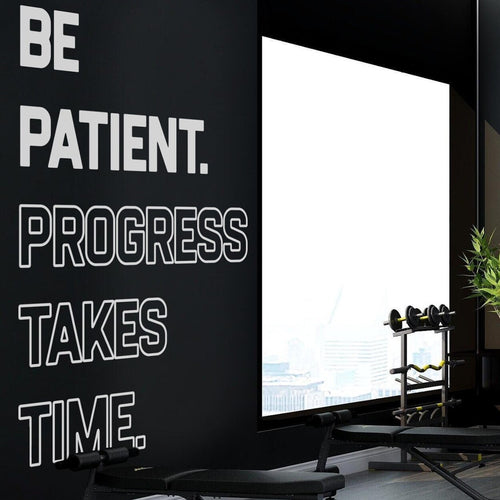 Be Patient. Progress Takes Time. Gym Wall Decor Wall Art Sticker