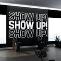 Show Up Gym Wall Decal: Inspiring Fitness Quote