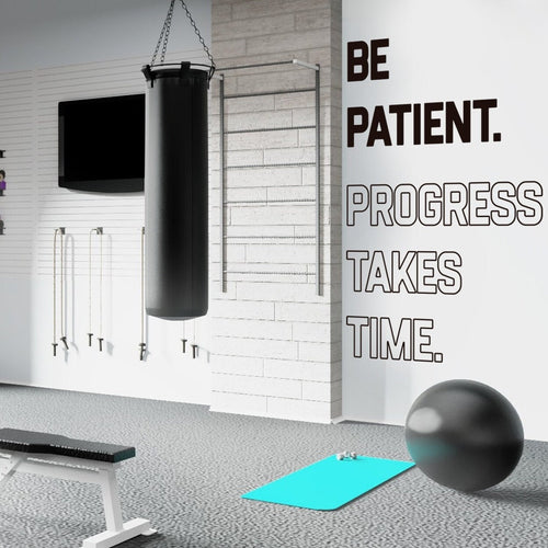 Be Patient. Progress Takes Time. Gym Wall Art Wall Sticker