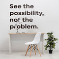 See The Possibility Not The Problem Motivation Office Wall Decal