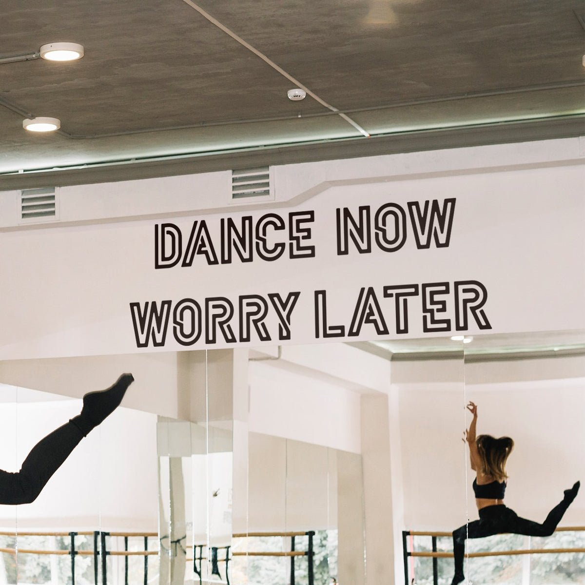 Dance Now Worry Later Wall Decal: Dance Studio Mirror Quote