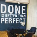 Done Is Better Than Perfect, Office Wall Accent, Office Wall Decor, Office Wall Art, Wall Office Art, Wall Decor in Office, Decal, Sticker