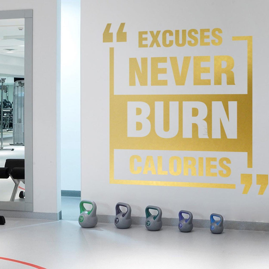 Excuses Never Burn Calories Vinyl Wall Decal: Gym Motivation