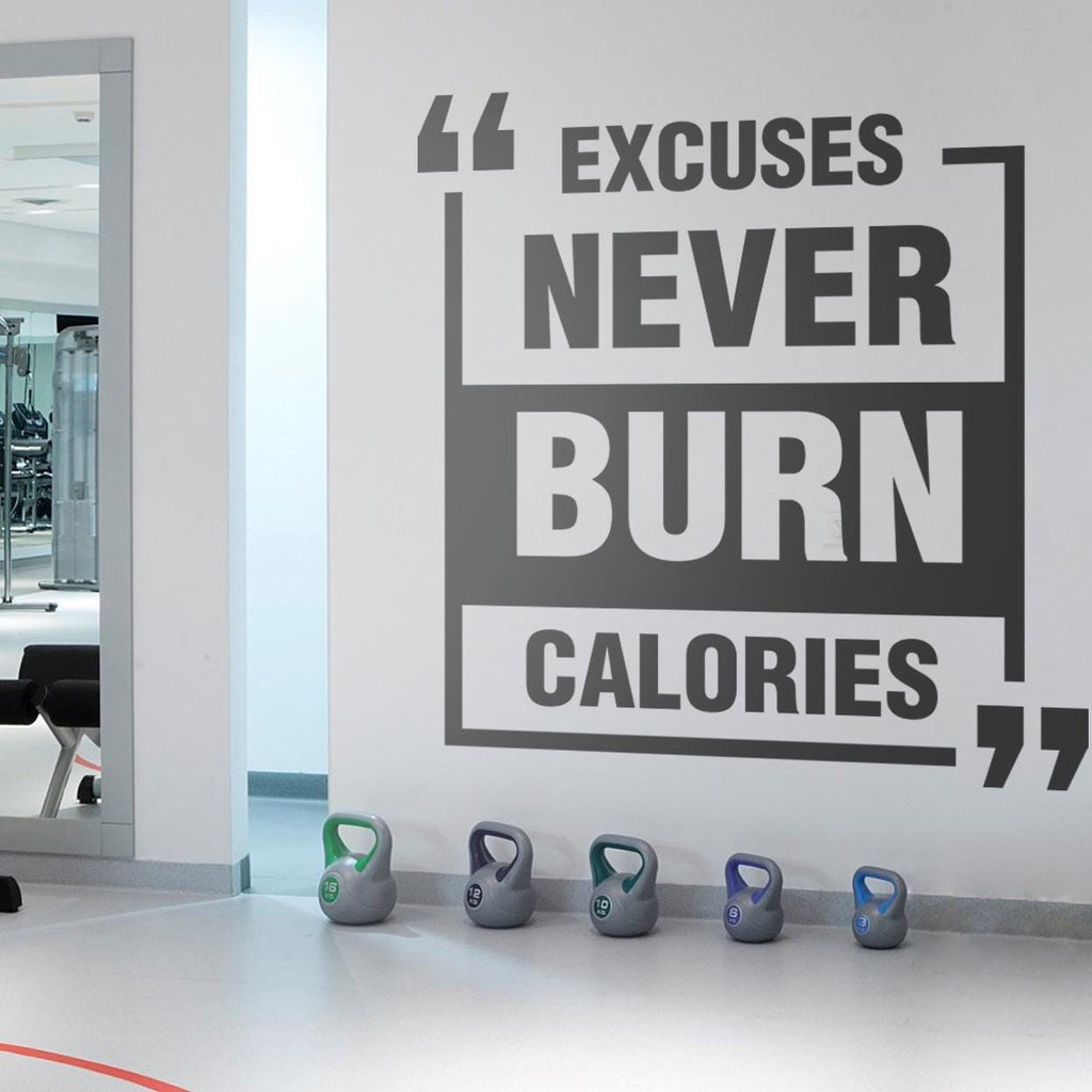 Excuses Never Burn Calories Vinyl Wall Decal: Gym Motivation