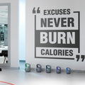 Excuses Never Burn Calories Vinyl Wall Decal: Gym Motivation