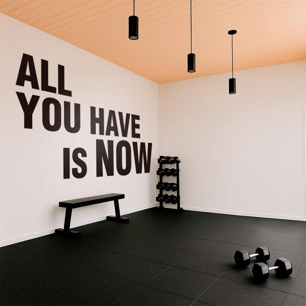 Gym Wall Decal - 'All You Have Is Now' Minimalist Vinyl Motivational Fitness Art