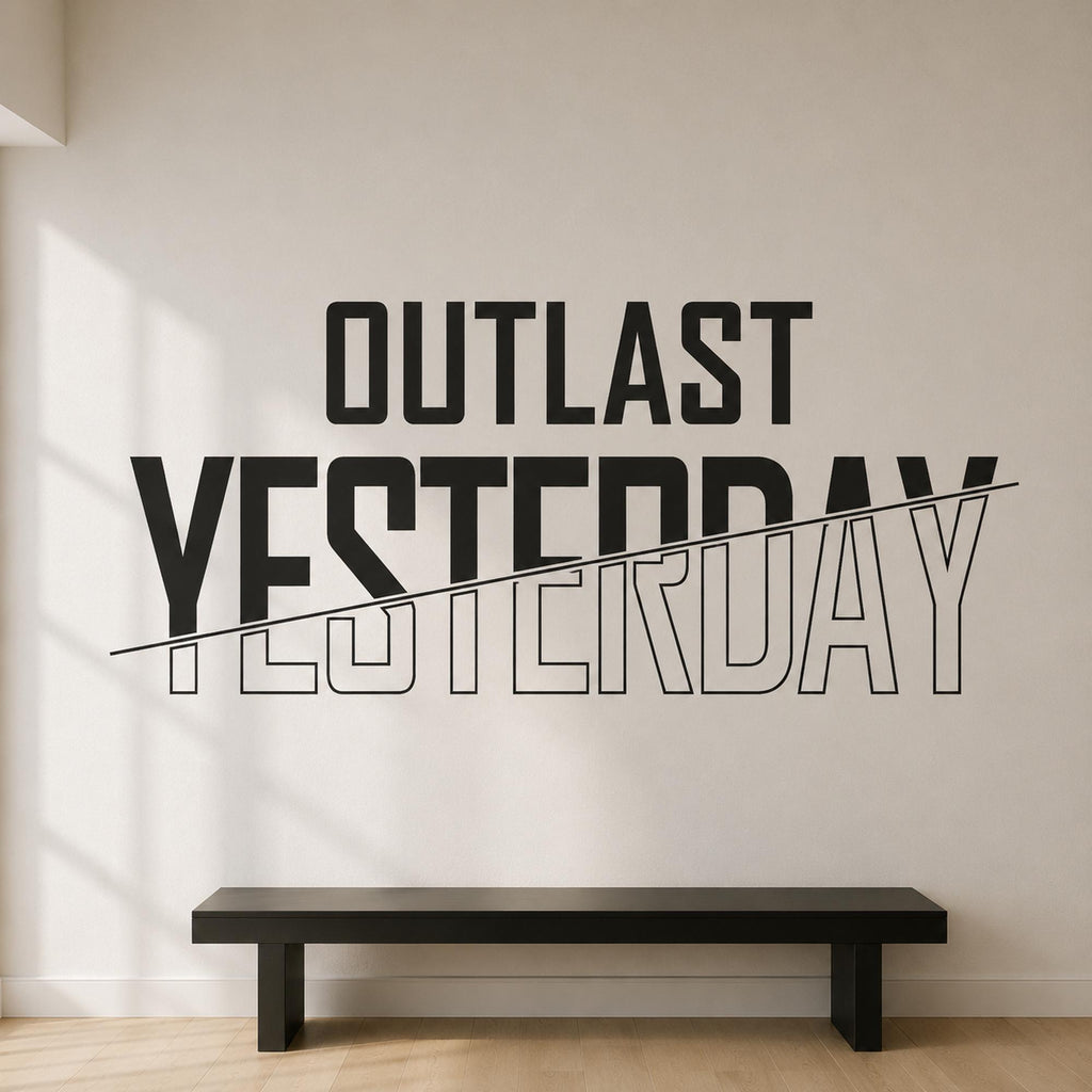Outlast Yesterday Wall Decal, Self Improvement Gym Quote, Growth Mindset Fitness Wall Art, Home Gym Vinyl Lettering