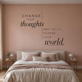 Change Your Thoughts Wall Decal, Inspirational Quote Wall Art, Bedroom Script Decor, Vinyl