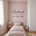 She Believed She Could So She Did Wall Decal, Girls Bedroom Decor, Nursery Wall Art