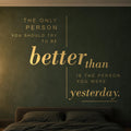 Better Than Yesterday Wall Decal, Inspirational Quote Wall Art, Bedroom Decor, Vinyl Lettering