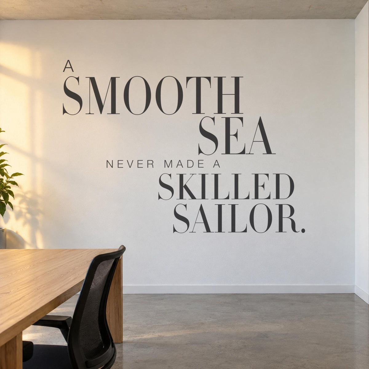 A Smooth Sea Never Made A Skilled Sailor Wall Decal, Nautical Office Sign, Motivational Wall Art, Serif Vinyl Quote