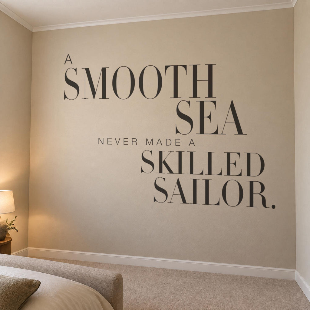 A Smooth Sea Never Made A Skilled Sailor Wall Decal, Nautical Quote, Living Room Decor