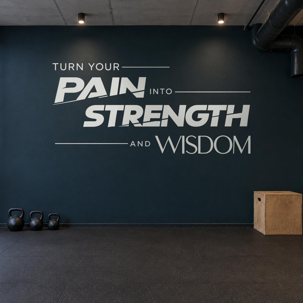 Turn Your Pain Into Strength And Wisdom Wall Decal, Gym Motivational Quote, Home Gym Vinyl Decor