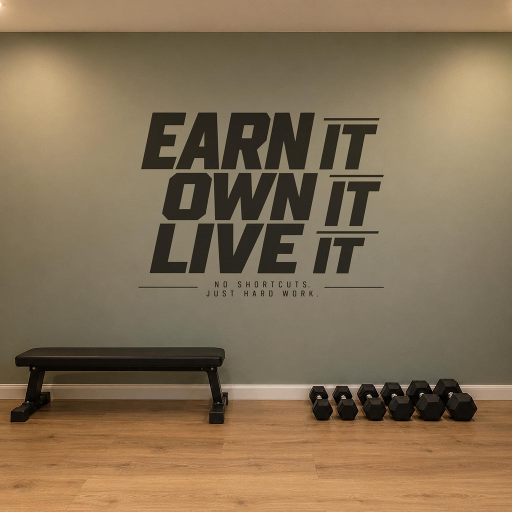 Earn It Own It Live It Wall Decal, No Shortcuts Hard Work Gym Quote, Garage Gym Motivation Vinyl Art