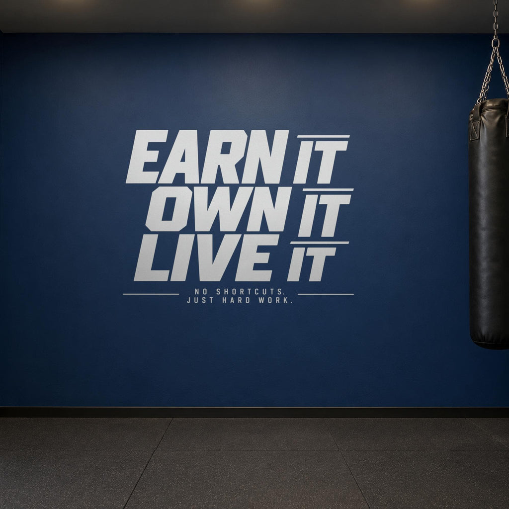 Earn It Own It Live It Wall Decal, No Shortcuts Hard Work Gym Quote, Garage Gym Motivation Vinyl Art