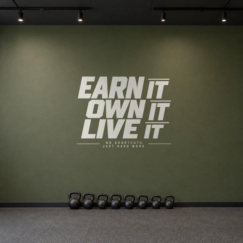 Earn It Own It Live It Wall Decal, No Shortcuts Hard Work Gym Quote, Garage Gym Motivation Vinyl Art