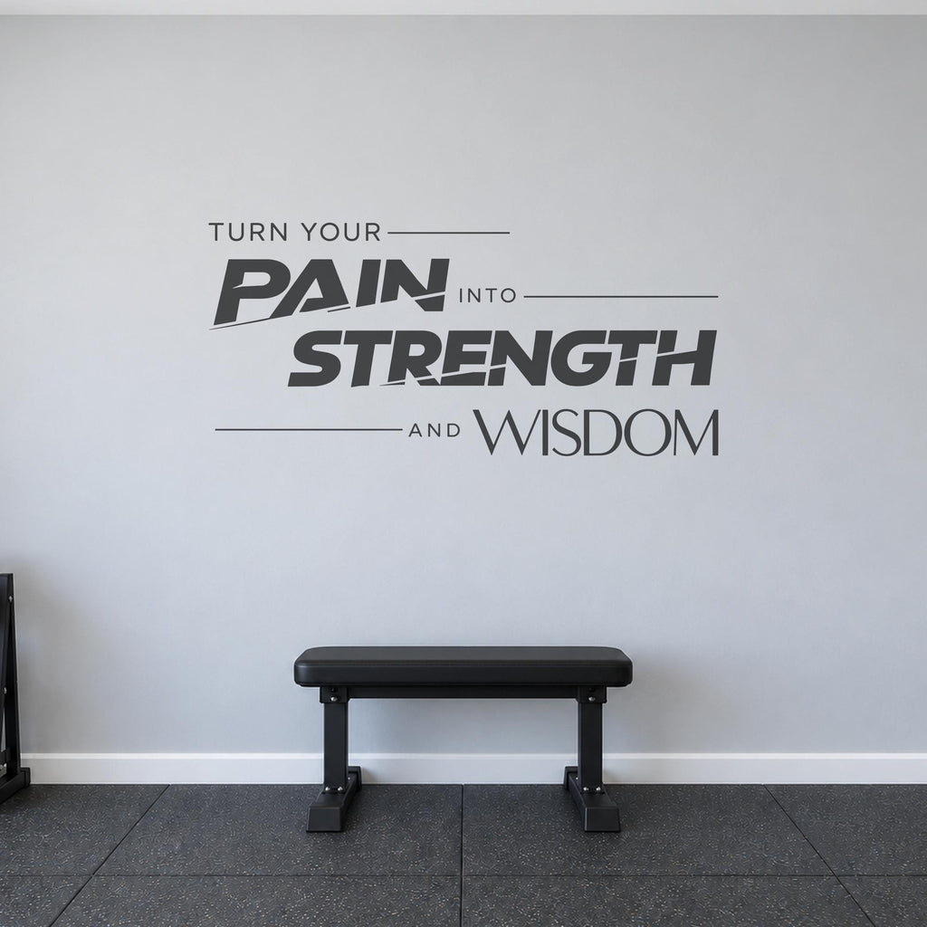 Turn Your Pain Into Strength And Wisdom Wall Decal, Gym Motivational Quote, Home Gym Vinyl Decor