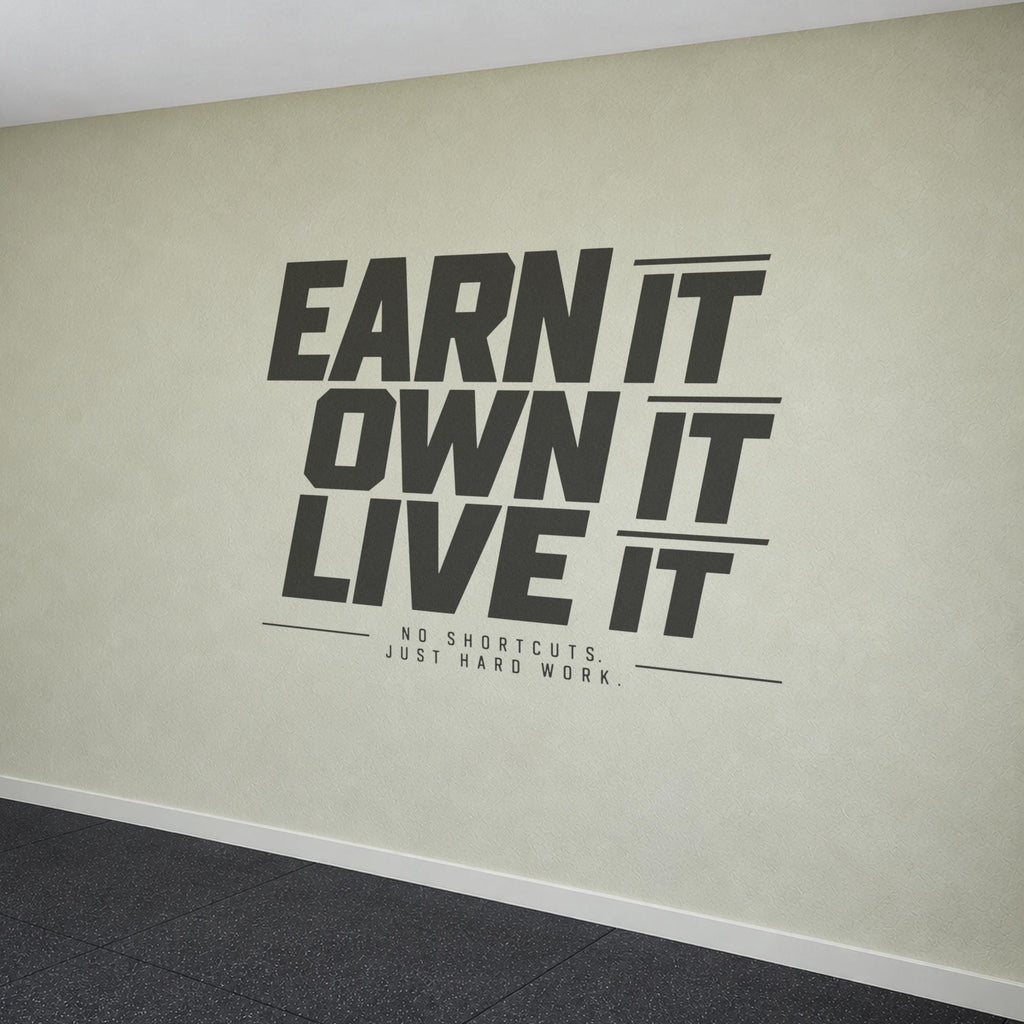 Earn It Own It Live It Wall Decal, No Shortcuts Hard Work Gym Quote, Garage Gym Motivation Vinyl Art