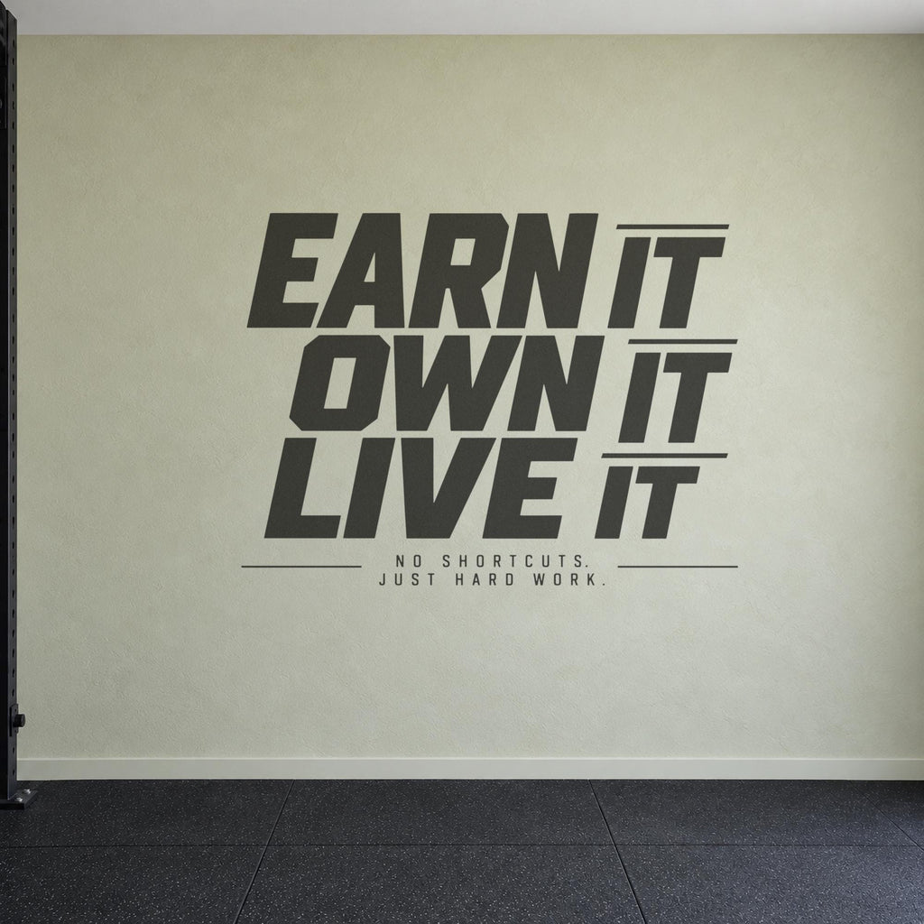 Earn It Own It Live It Wall Decal, No Shortcuts Hard Work Gym Quote, Garage Gym Motivation Vinyl Art