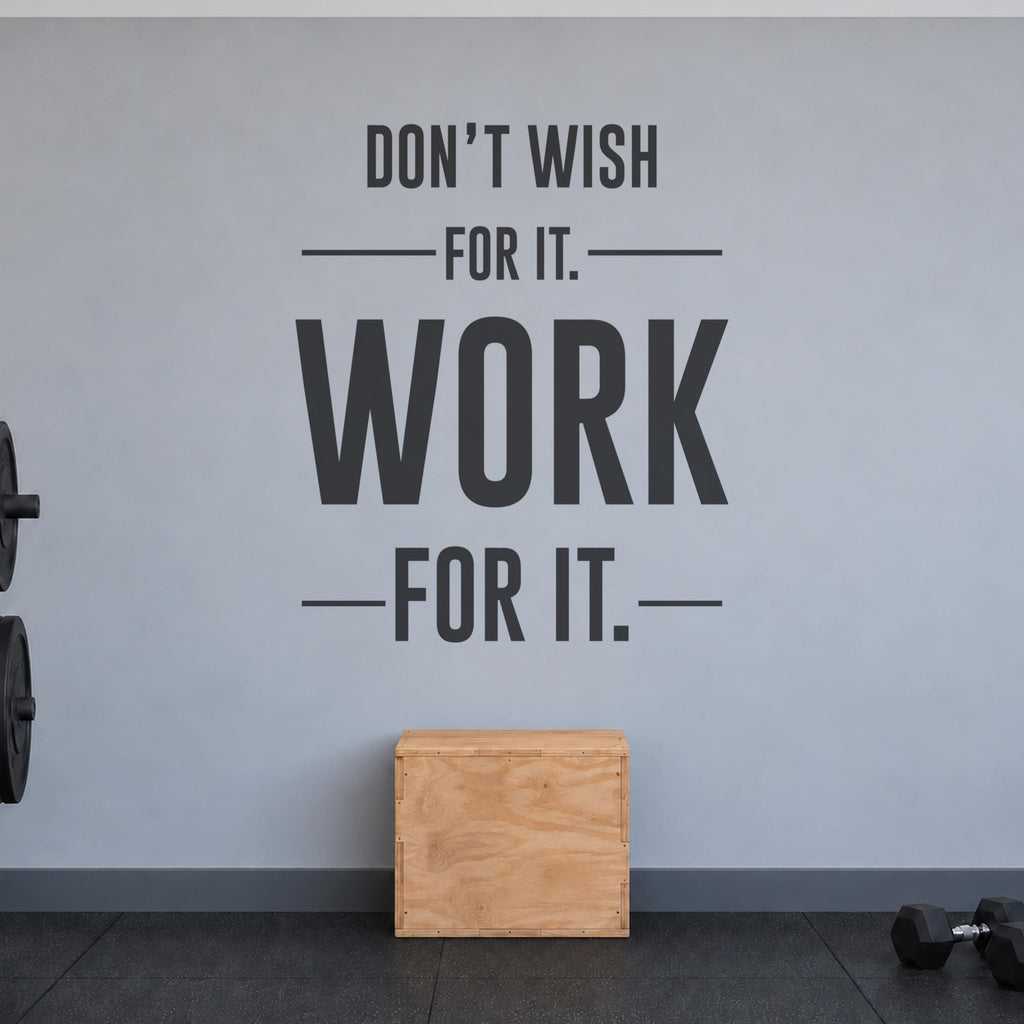 Dont Wish For It Work For It Wall Decal, Vertical Gym Quote, Home Gym Motivational Vinyl Art