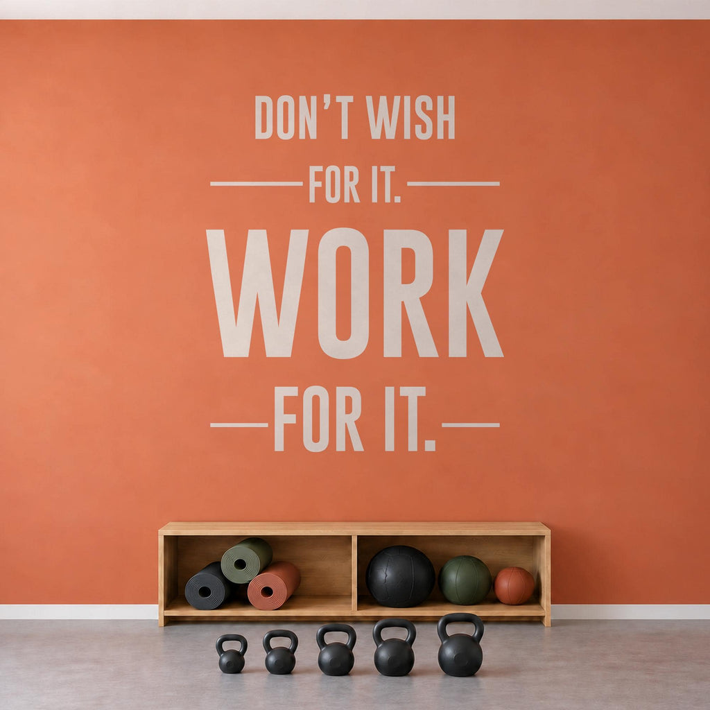 Dont Wish For It Work For It Wall Decal, Vertical Gym Quote, Home Gym Motivational Vinyl Art