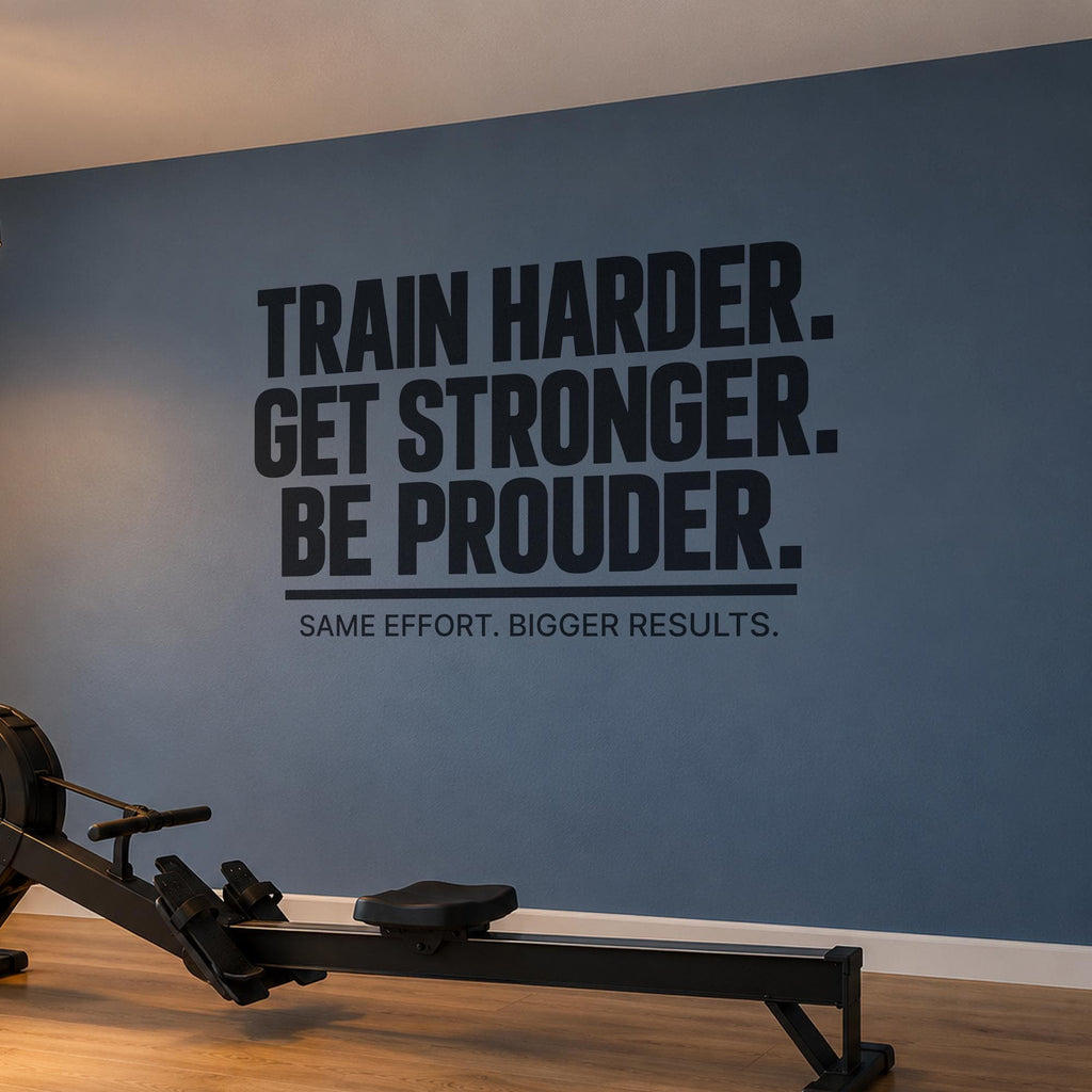 Train Harder Get Stronger Be Prouder Wall Decal, Bold Gym Motivational Wall Art, Home Gym Vinyl Decor