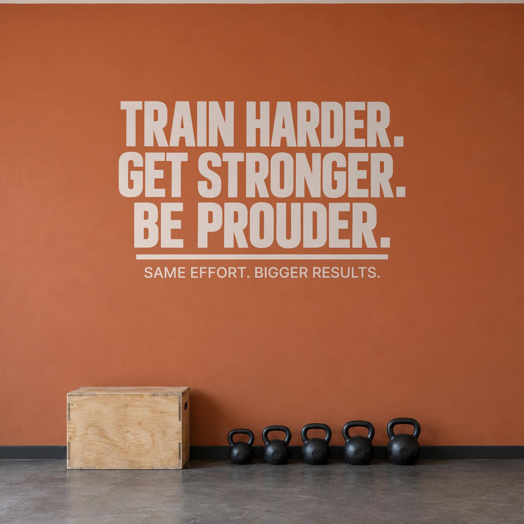 Train Harder Get Stronger Be Prouder Wall Decal, Bold Gym Motivational Wall Art, Home Gym Vinyl Decor